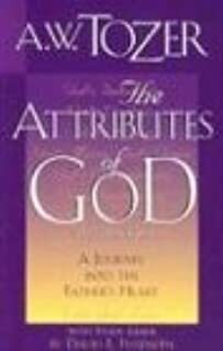 The Attributes of God: A Journey Into the Father's Heart by A.W. Tozer