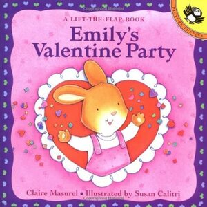 Emily's Valentine Party by Susan Calitri, Claire Masurel