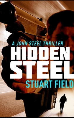 Hidden Steel by Stuart Field