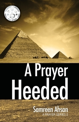 A Prayer Heeded: A Prayer Series II by Samreen Ahsan