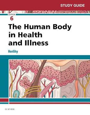 Study Guide for the Human Body in Health and Illness by Barbara Herlihy