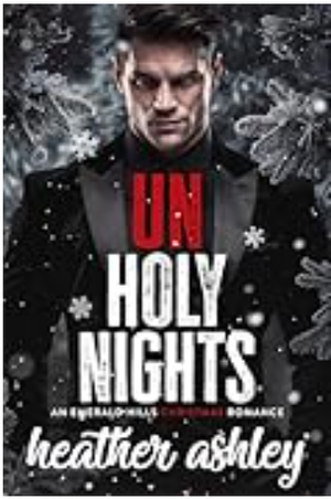 Unholy Nights: A Dark Christmas Romance by Heather Ashley