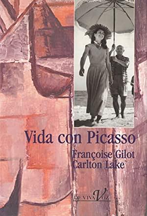 Mi vida con Picassó by Carlton Lake, Françoise Gilot