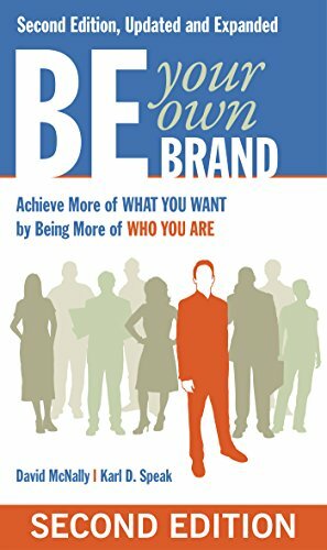 Be Your Own Brand: Achieve More of What You Want by Being More of Who You Are by David McNally, Karl D. Speak