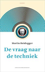 De vraag naar de techniek by Martin Heidegger