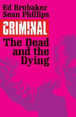 Criminal Volume 3: The Dead and the Dying by Ed Brubaker