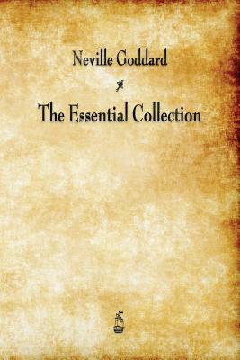 Neville Goddard: The Essential Collection by Neville Goddard