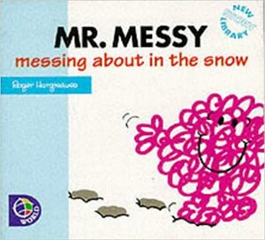 Mr. Messy Messing About in the Snow by Adam Hargreaves, Roger Hargreaves