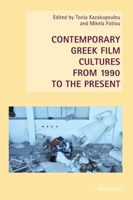 Contemporary Greek Film Cultures from 1990 to the Present by 