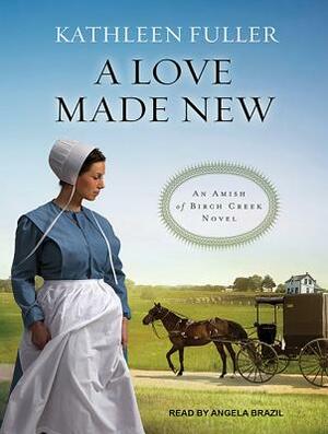 A Love Made New by Kathleen Fuller