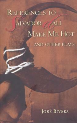 References to Salvador Dali Make Me Hot: And Other Plays by José Rivera