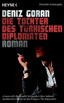 Die Tochter des türkischen Diplomaten: Roman (German Edition) by Deniz Goran