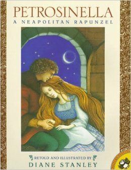 Petrosinella: A Neapolitan Rapunzel by Diane Stanley, Giambattista Basile