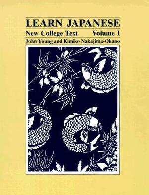 Learn Japanese: New College Text; Volume 1 by John Young, Kimiko Nakajima-Okano