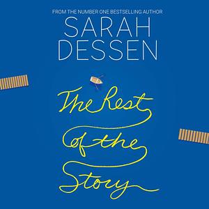 The Rest of the Story by Sarah Dessen