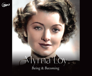 Myrna Loy: Being and Becoming by Myrna Loy, James Kotsilibas-Davis