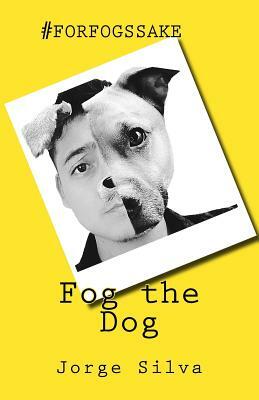 Fog the Dog: #forfogssake by Jorge Silva