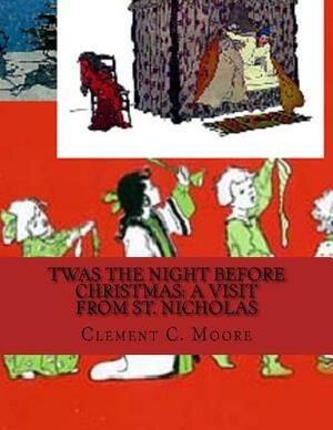 Twas the Night before Christmas: A Visit from St. Nicholas by Clement C. Moore