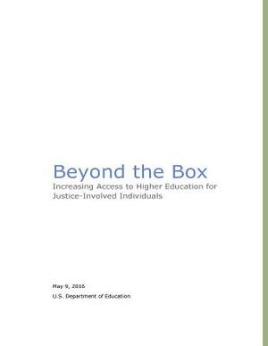 Beyond the Box: Increasing Access to Higher Education for Justice-Involved Individuals by U. S. Department of Education