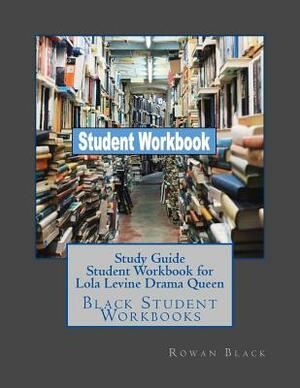 Study Guide Student Workbook for Lola Levine Drama Queen: Black Student Workbooks by Rowan Black