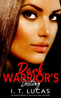 Dark Warrior's Destiny by I.T. Lucas