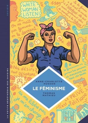 Le féminisme en sept slogans et citations by Thomas Mathieu, Anne-Charlotte Husson