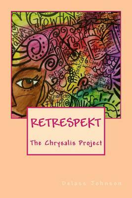 Retrespekt: The Chrysalis Project by Delass Johnson