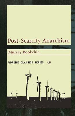 Post-Scarcity Anarchism by Murray Bookchin | The StoryGraph