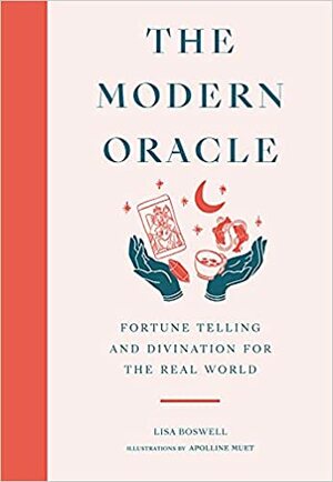 The Modern Oracle: Fortune Telling and Divination for the Real World by APOLLINE MUET, Lisa Boswell