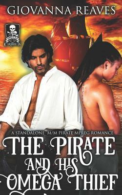 The Pirate and His Omega Thief: A Standalone M/M Pirate Mpreg Romance by Giovanna Reaves