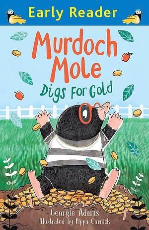 Murdoch Mole Digs for Gold by Georgie Adams