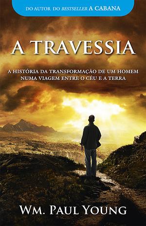A Travessia by Wm. Paul Young