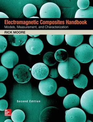 Electromagnetic Composites Handbook, Second Edition by Rick Moore