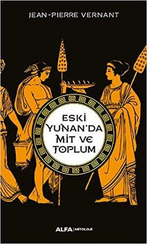 Eski Yunan'da Mit ve Toplum by Jean-Pierre Vernant