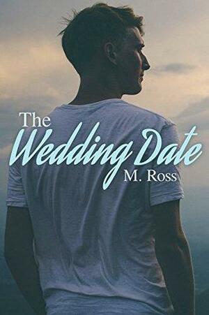 The Wedding Date by M. Ross