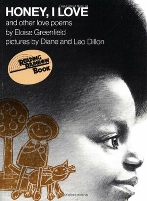 Honey, I Love and Other Love Poems by Diane Dillon, Eloise Greenfield, Leo Dillon