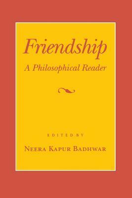 Friendship: A Philosophical Reader (Cornell Paperbacks) by Neera Kapur Badhwar