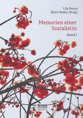 Memoiren einer Sozialistin - Band 1: Lehrjahre. Eine Autobiographie by Björn Bedey, Lily Braun