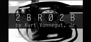 2BR02B by Kurt Vonnegut