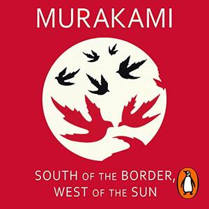 South of the Border, West of the Sun by Haruki Murakami