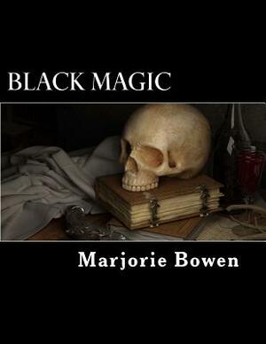 Black Magic: A Tale of the Rise and Fall of Anti-Christ by Marjorie Bowen