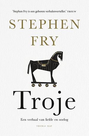 Troje: Een verhaal van liefde en oorlog by Stephen Fry