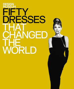 Fifty Dresses That Changed the World by Design Museum, Michael Czerwinski