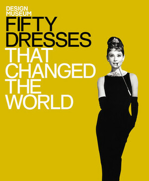 Fifty Dresses That Changed the World by Michael Czerwinski, Design Museum