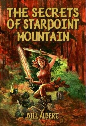 The Secrets of Starpoint Mountain by Bill Albert