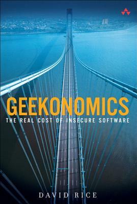 Geekonomics: The Real Cost of Insecure Software (Paperback) by David Rice