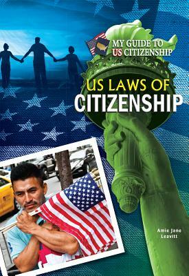 US Laws of Citizenship by Amie Jane Leavitt