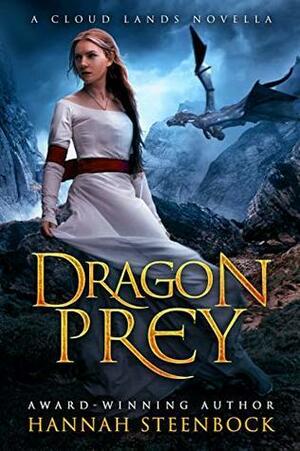 Dragon Prey: A Cloud Lands Novella by Hannah Steenbock