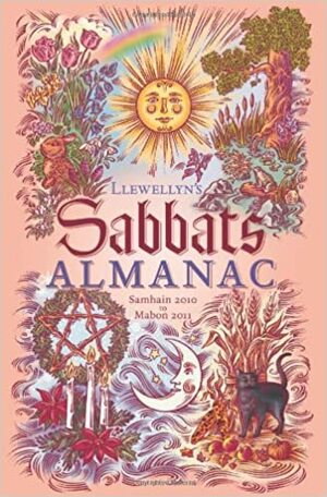 Llewellyn's 2011 Sabbats Almanac: Samhain 2010 to Mabon 2011 by Ed Day, Llewellyn Publications