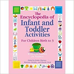 The Encyclopedia of Infant and Toddler Activities: Written by Teachers for Teachers by Kathy Charner